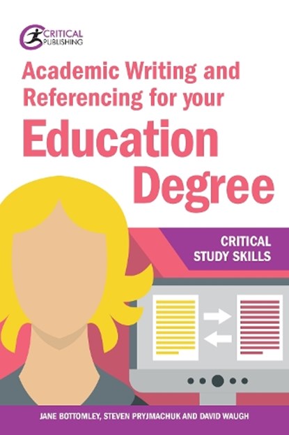 Academic Writing and Referencing for your Education Degree, Jane Bottomley ; Steven Pryjmachuk ; David (University of Durham Waugh - Paperback - 9781912096787