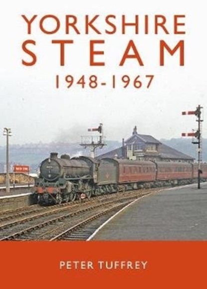 Yorkshire Steam 1948-1968, Peter Tuffrey - Gebonden - 9781912101252