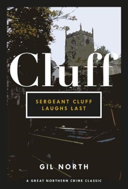 Sergeant Cluff Laughs Last, Gil North - Paperback - 9781912101399
