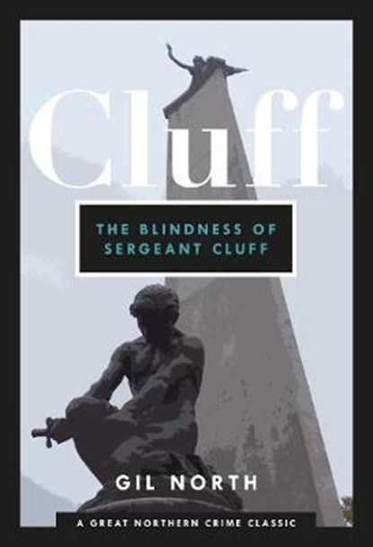 The Blindness of Sergeant Cluff, Gil North - Paperback - 9781912101405