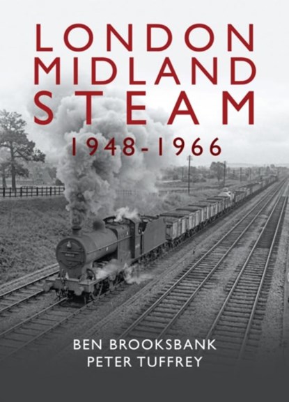 London Midland Steam 1948 to 1966, Peter Tuffrey - Gebonden - 9781912101924