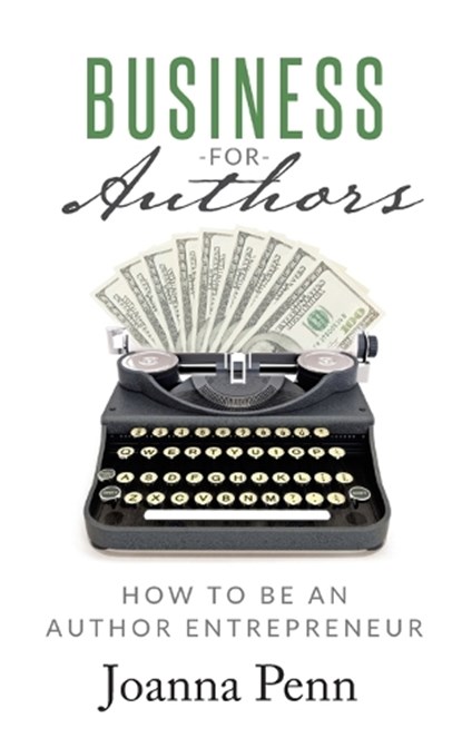 Business for Authors, Joanna Penn - Paperback - 9781912105601