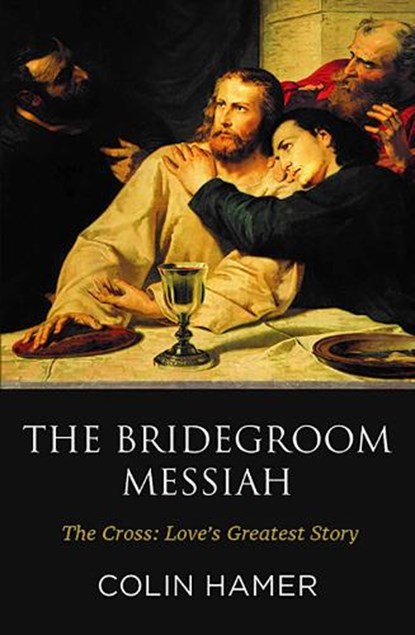 The Bridegroom Messiah, Colin Hamer - Paperback - 9781912120604