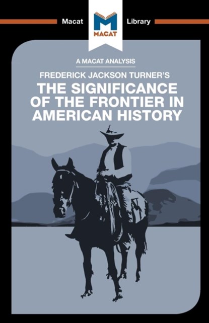 An Analysis of Frederick Jackson Turner's The Significance of the Frontier in American History, Joanna Dee Das ; Joseph Tendler - Paperback - 9781912127863
