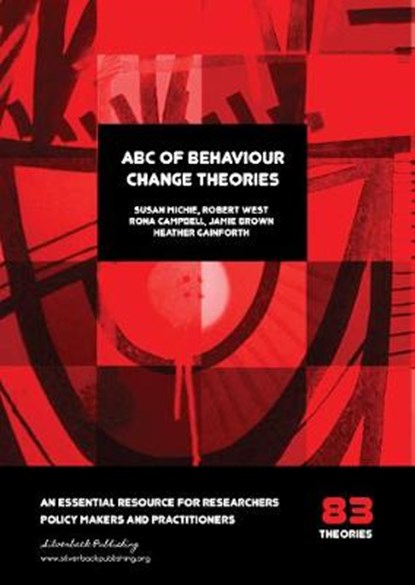 ABC of Behaviour Change Theories, Prof. Susan Michie ; Prof. Robert West ; Prof. Rona Campbell ; Dr. Jamie Brown - Paperback - 9781912141012