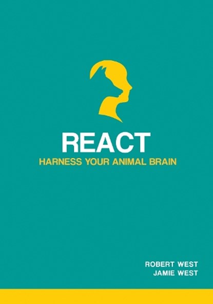 React - Harness Your Animal Brain, Robert West ; Jamie West - Paperback - 9781912141197
