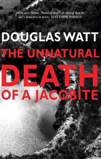 The Unnatural Death of a Jacobite, Douglas Watt - Paperback - 9781912147618