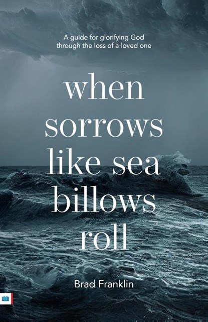 When sorrows like sea billows roll, Brad Franklin - Paperback - 9781912154814