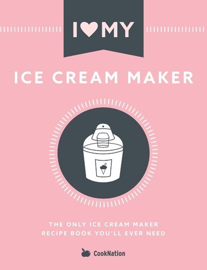 I Love My Ice Cream Maker, Cooknation - Paperback - 9781912155118