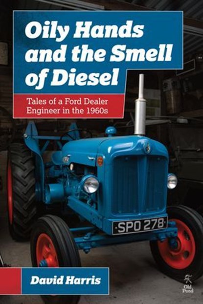 Oily Hands and the Smell of Diesel, David Harris - Ebook - 9781912158058