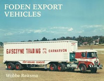 Foden Export Vehicles, Wobbe Reitsma - Ebook - 9781912158256