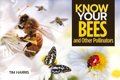 Know Your Pollinators, Tim Harris - Paperback - 9781912158553