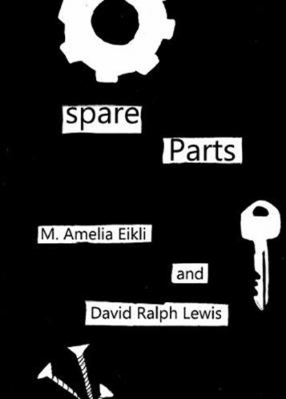 Spare Parts, M. Amelia Eikli; David Ralph Lewis - Overig - 9781912159031