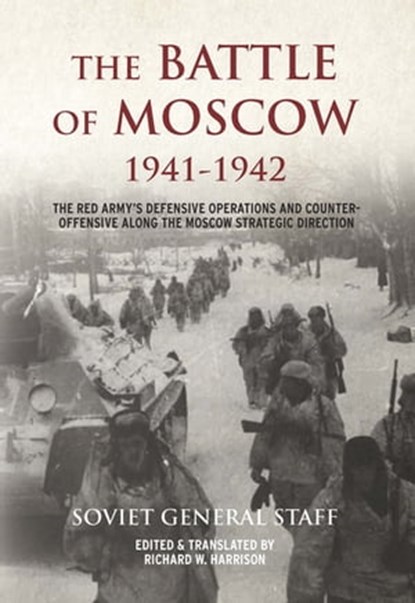 The Battle of Moscow 1941–1942, Soviet General Staff - Ebook - 9781912174614