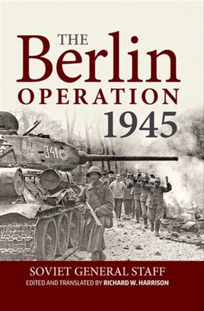The Berlin Operation 1945, Soviet General Staff - Ebook - 9781912174621