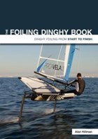 The Foiling Dinghy Book - Dinghy Foiling from Start to Finish | Alan Hillman | 