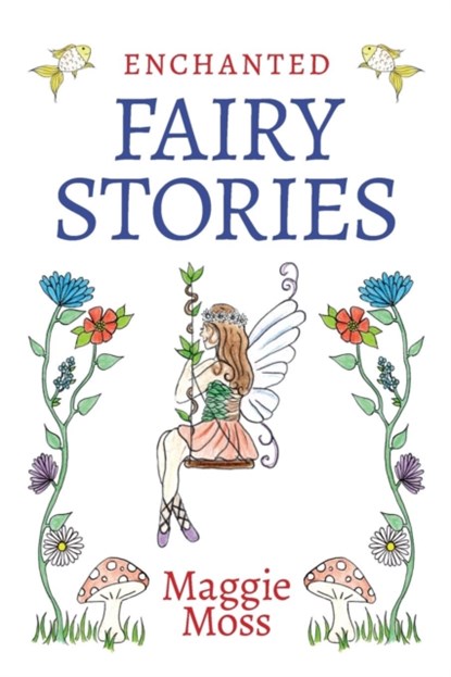 Enchanted Fairy Stories, Maggie Moss - Paperback - 9781912183982