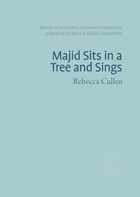Majid Sits in a Tree and Sings | Rebecca Cullen | 