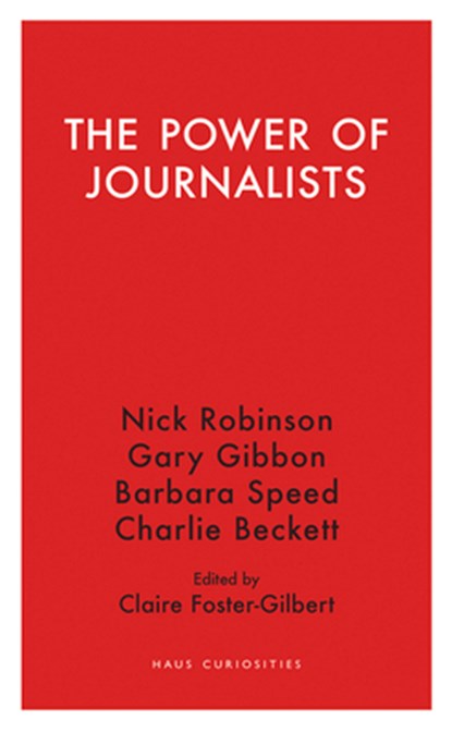 The Power of Journalists, Claire Foster-gilbert ; Nick Robinson ; Barbara Speed ; Charlie Beckett ; Gary Gibbon - Paperback - 9781912208258