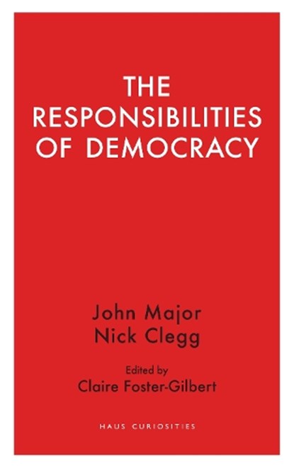 The Responsibilities of Democracy, Nick Clegg ; John Major - Paperback - 9781912208739