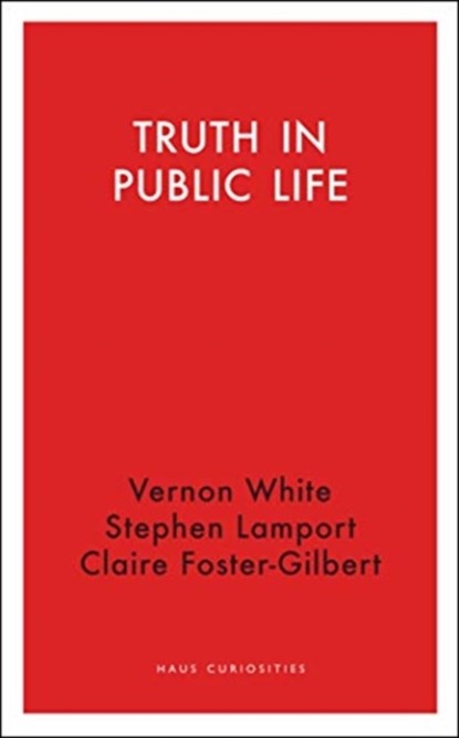 Truth in Public Life, Claire Foster-Gilbert ; Stephen Lamport ; Vernon White - Paperback - 9781912208906