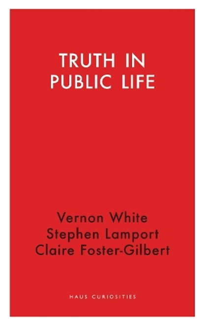 Truth in Public Life, Claire Foster-Gilbert ; Stephen Lamport ; Vernon White - Paperback - 9781912208906