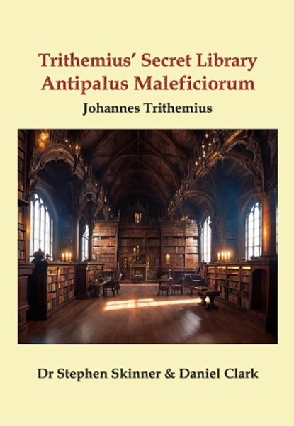 Antipalus Maleficiorum, Johannes Trithemius ; Dr Stephen Skinner ; Daniel Clark - Gebonden - 9781912212460
