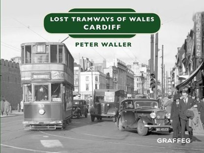 Lost Tramways of Wales: Cardiff, Peter Waller - Gebonden - 9781912213122