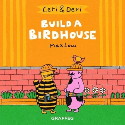 Ceri & Deri: Build a Birdhouse, Max Low - Paperback - 9781912213733