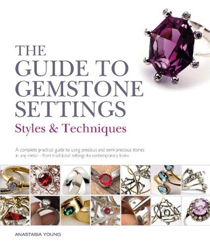 The Guide to Gemstone Settings, Anastasia Young - Paperback - 9781912217540