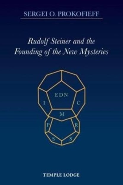 Rudolf Steiner and the Founding of the New Mysteries, Sergei O. Prokofieff - Paperback - 9781912230044