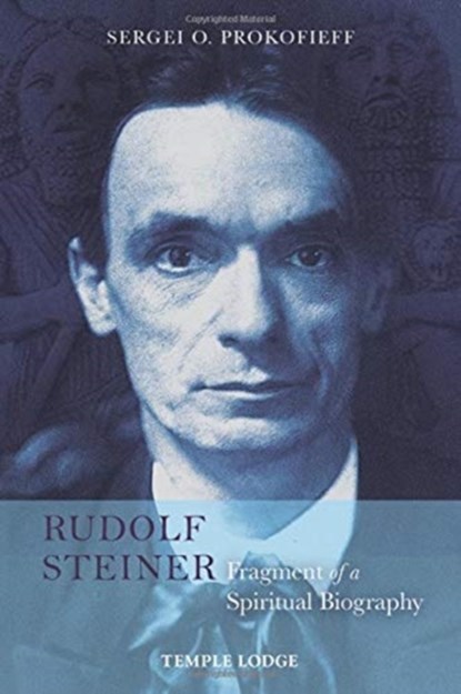 Rudolf Steiner, Fragment of a Spiritual Biography, Sergei O. Prokofieff - Paperback - 9781912230563