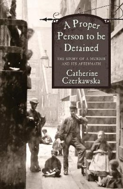 A Proper Person to be Detained, Catherine Czerkawska - Paperback - 9781912235537