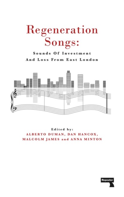 Regeneration Songs, Anna Minton ; Alberto Duman ; Malcolm James ; Dan Hancox - Paperback - 9781912248230