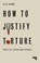 How to Justify Torture, Alex Adams - Paperback - 9781912248582