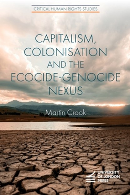 Capitalism, Colonisation and the Ecocide-Genocide Nexus, Martin Crook - Paperback - 9781912250592