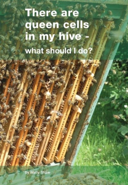 There are queen cells in my hive, Wally Shaw - Paperback - 9781912271177