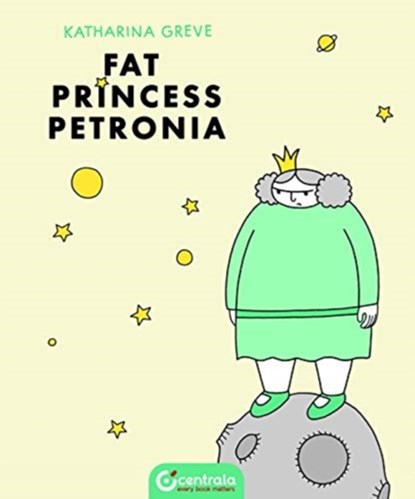Fat Princess Petronia, Katharina Greve - Gebonden - 9781912278374
