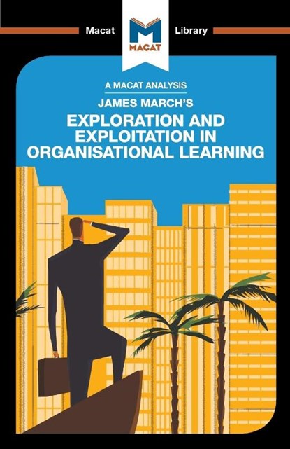 An Analysis of James March's Exploration and Exploitation in Organizational Learning, Padraig Belton - Paperback - 9781912284696