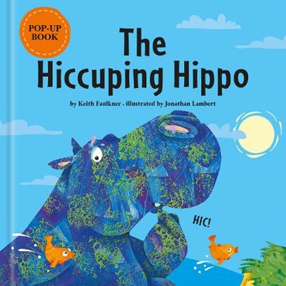 The Hiccuping Hippo, Keith Faulkner - Gebonden - 9781912295852