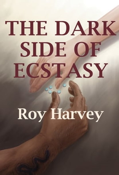 The Dark Side of Ecstasy, Roy Harvey - Ebook - 9781912335091