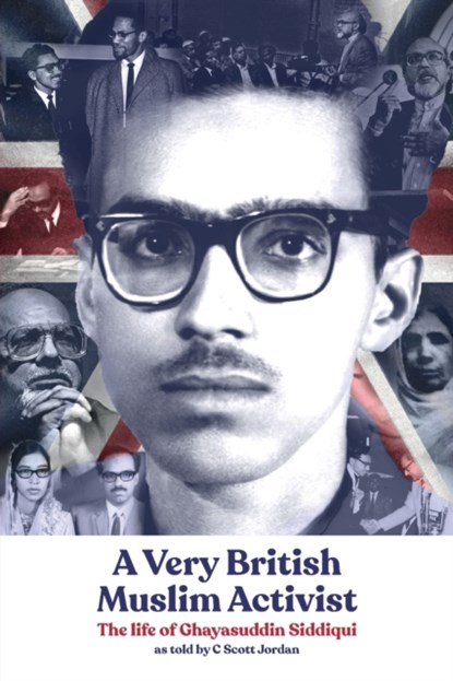 A Very British Muslim Activist, C Scott Jordan ; Ghayasuddin Siddiqui - Paperback - 9781912356379
