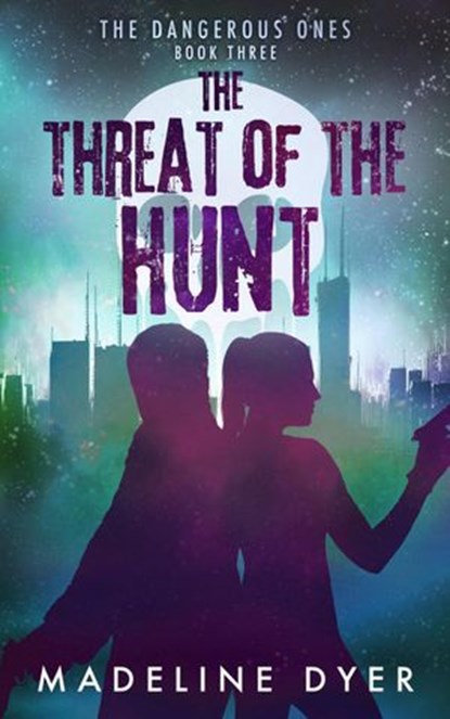 The Threat of the Hunt: The Dangerous Ones, Madeline Dyer - Ebook - 9781912369065