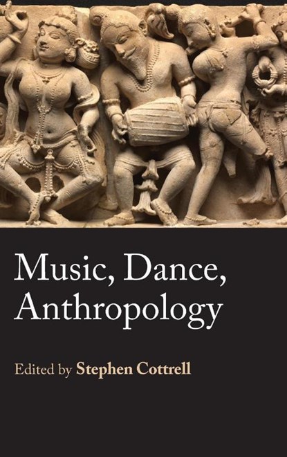 Music, Dance, Anthropology, Stephen Cottrell - Gebonden - 9781912385317