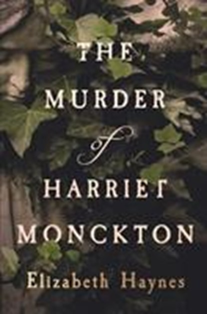 The Murder of Harriet Monckton, Elizabeth Haynes - Gebonden - 9781912408030