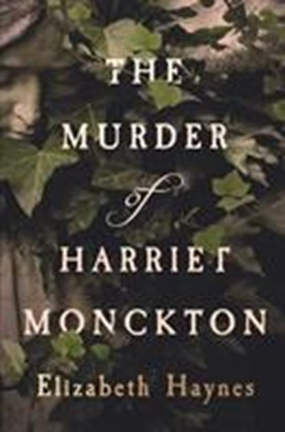 The Murder of Harriet Monckton, Elizabeth Haynes - Gebonden - 9781912408030