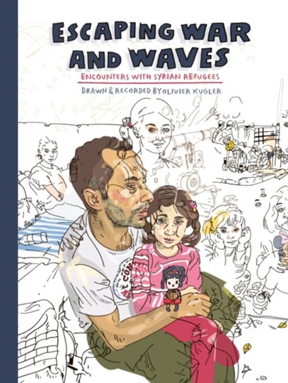 Escaping Wars and Waves, Olivier Kugler - Gebonden - 9781912408122