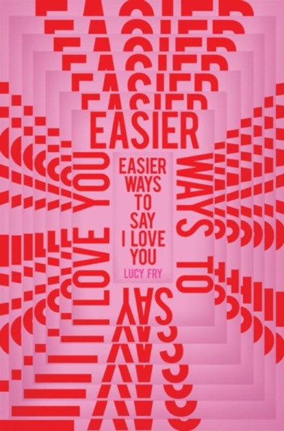 Easier Ways to Say I Love You, Lucy Fry - Paperback - 9781912408597