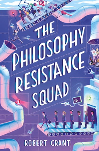 The Philosophy Resistance Squad, Robert Grant - Paperback - 9781912417308