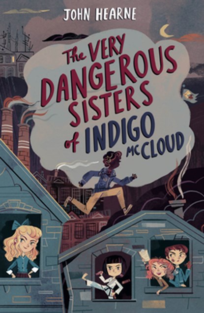 The Very Dangerous Sisters of Indigo McCloud, John Hearne - Paperback - 9781912417766